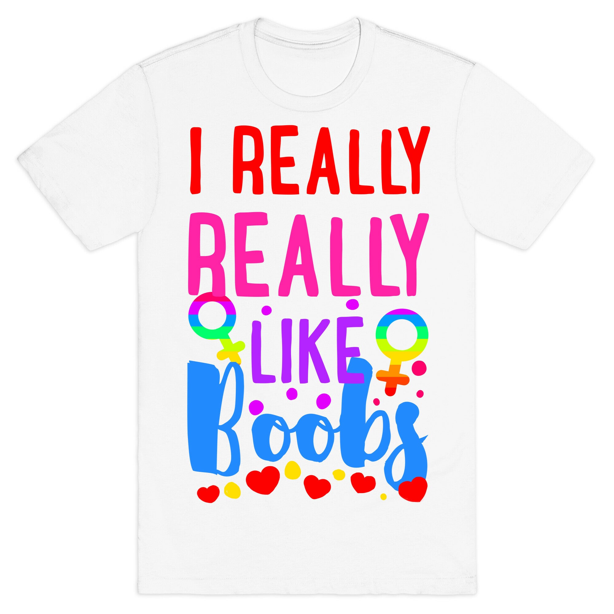 I Really Really Like Boobs T-Shirt